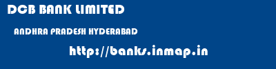 DCB BANK LIMITED  ANDHRA PRADESH HYDERABAD    banks information 